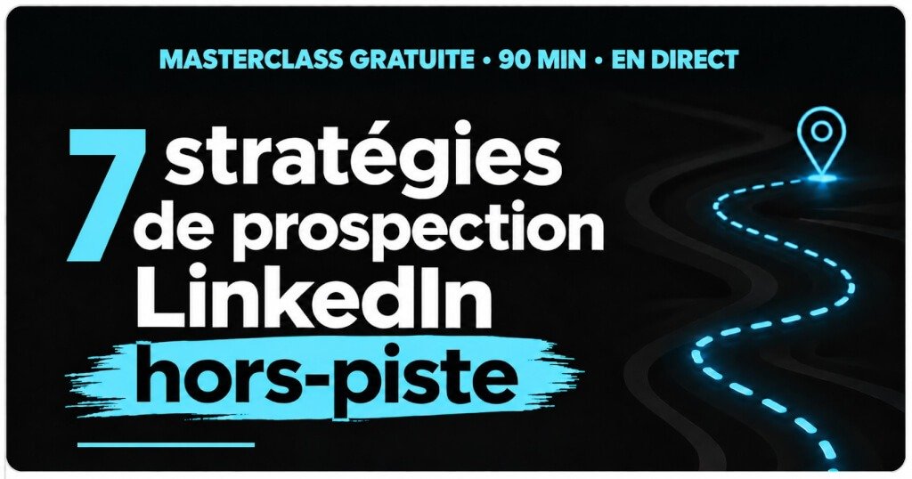 masterclass prospection linkedIn : 7 stratégies hors piste